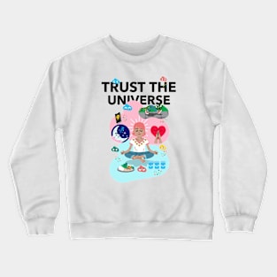 Trust The Universe Crewneck Sweatshirt